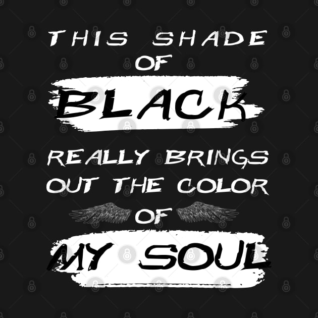 This Shade of Black Really Brings the Color of my Soul by Dj-Drac