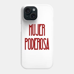 Mujer Poderosa Phone Case