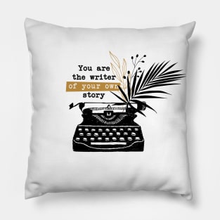 You are the writer of your own story Pillow