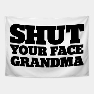 Shut Your Face Grandma Tapestry