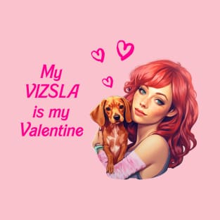 My Vizsla is my valentine - Hungarian pointer T-Shirt