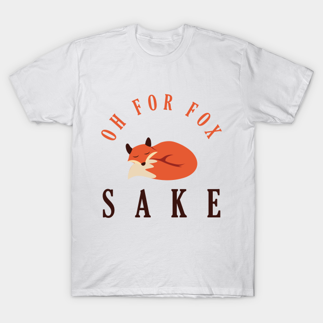 Discover Oh for fox sake - Oh For Fox Sake - T-Shirt