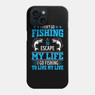 I don't go fishing to escape my life Phone Case