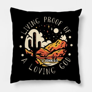 Living Proof Of A Loving God Western Desert Pillow