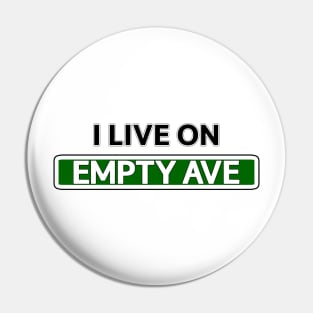 I live on Empty Ave Pin