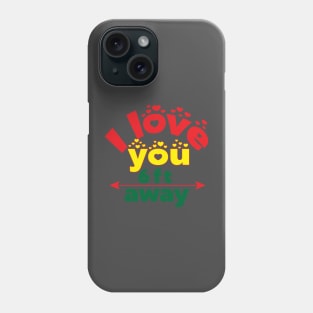 I love you six feet away! Funny- Social Distancing Phone Case