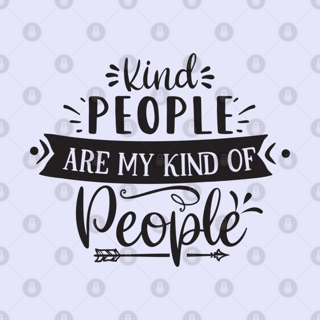 Kind People Are My Kind Of People by Creative Town