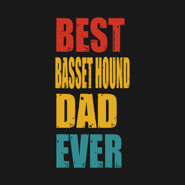 Vintage Best Basset Hound Dad Ever T-shirt by suttonouz9