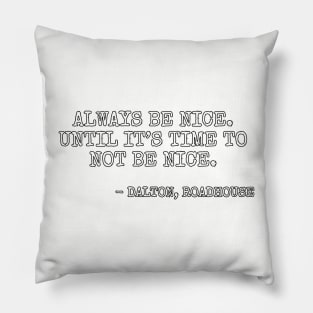 Always be nice... Pillow