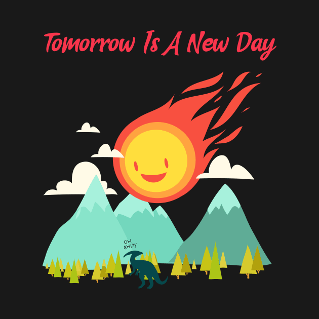 Tomorrow Is A New Day by My Tribe Apparel