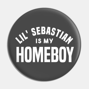 Lil Sebastian is my Homeboy Pin