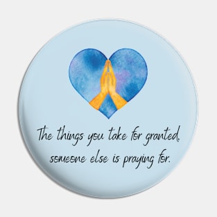 The Things you take for granted someone else is praying for inspirational christian quote blue Pin