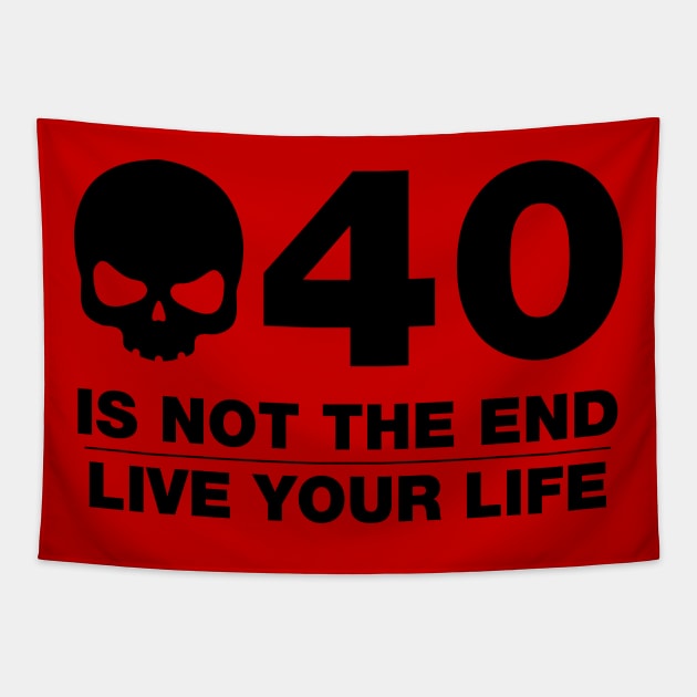 40 Is Not The End - Birthday Shirt (Black Text) Tapestry by DesignTrap