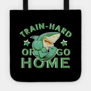 Train hard or go home Tote