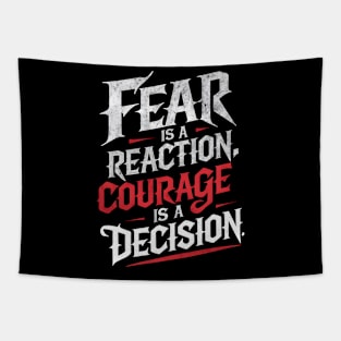 Courageous Typography: Fear Is A Reaction. Courage Is A Decision Tapestry