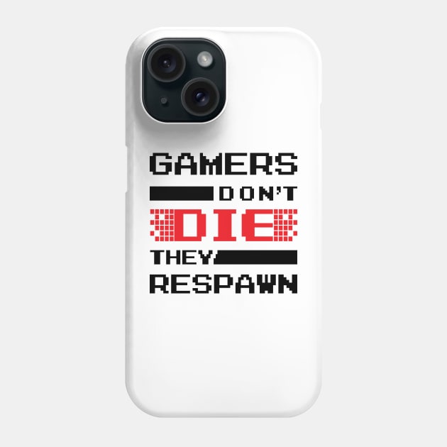 Gamers don't Die They Respawn Phone Case by Cinestore Merch