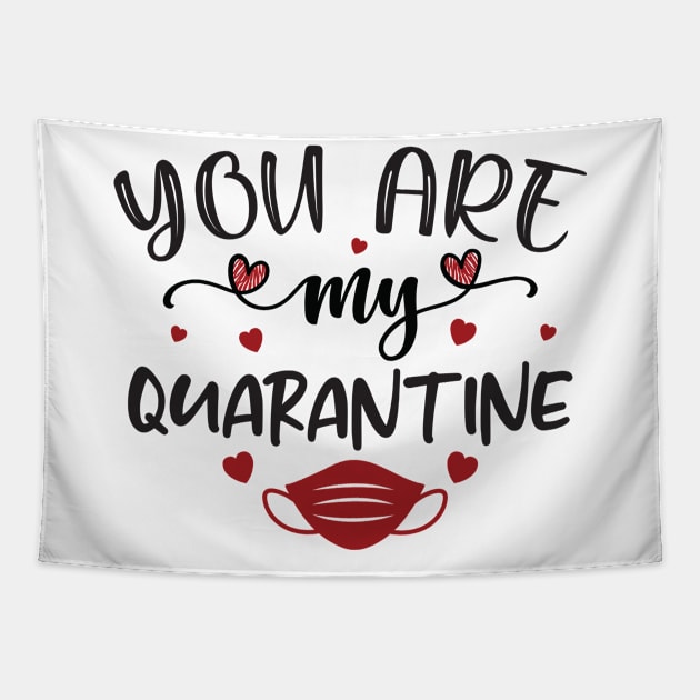 You Are My Quarantine Tapestry by JunkyDotCom