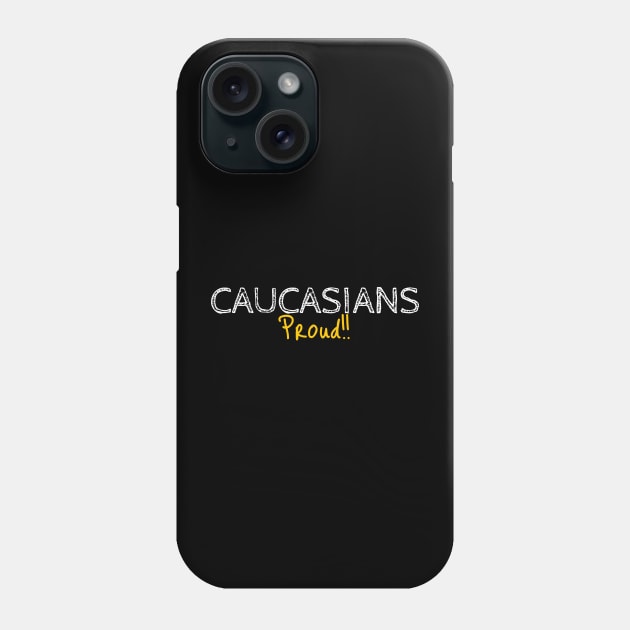 Caucasians Proud!! Phone Case by Brono