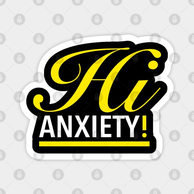 Hi Anxiety! Magnet by LininaDesigns