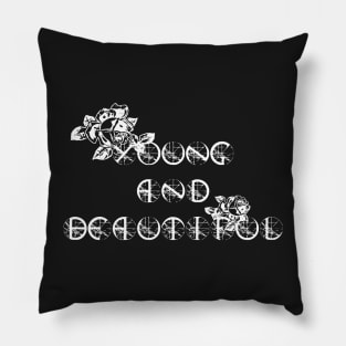 Young and Beautiful Pillow