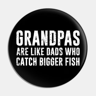 Grandpas are like dads who catch bigger fish Pin