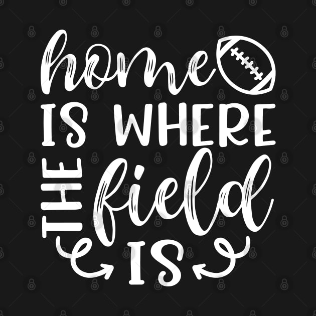 Home Is Where The Field Is Football by GlimmerDesigns