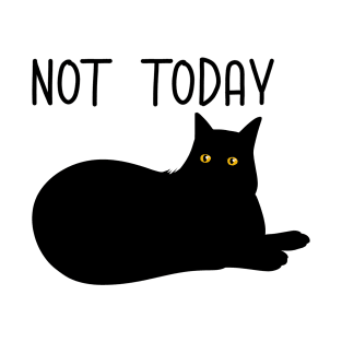 Not today T-Shirt