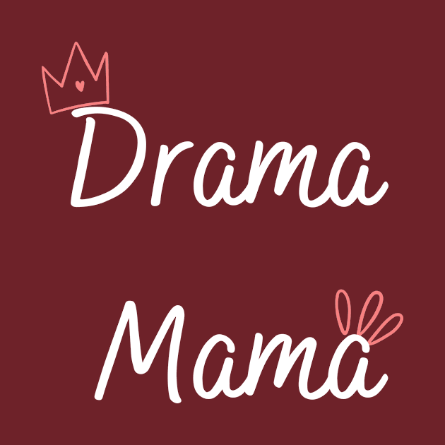 Mother's day Drama Mama by Mia