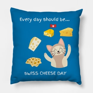 Every day should be 'Swiss Cheese Day' Pillow