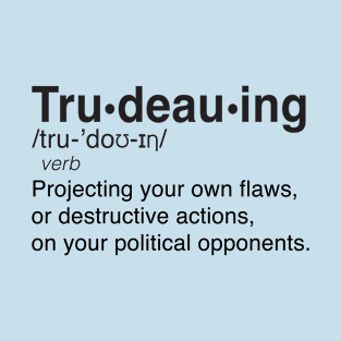 Trudeauing ,  dictionary definition T-Shirt