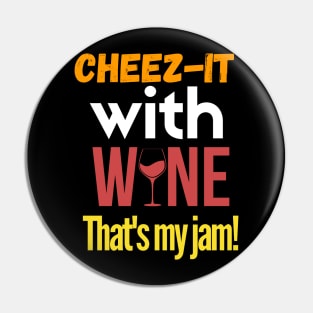 cheez-it with wine, that's my jam Pin