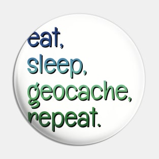 Eat, sleep, geocache, repeat. Pin