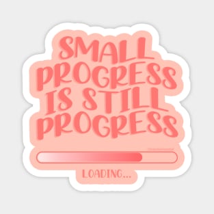 Small Progress Is Still Progress Magnet