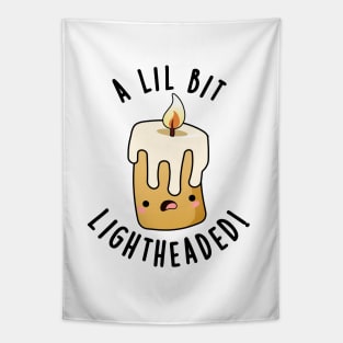 A Lil Bit Light Headed Funny Candle Puns Tapestry