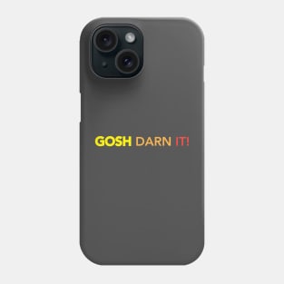 Gosh Darn It! Phone Case