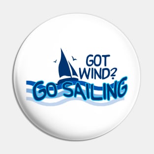 Got Wind Go Sailing Pin