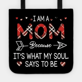 I Am A Mom Because It's What My Soul Says To Be Happy Parent Day Summer Vacation Fight Covit-19 Tote