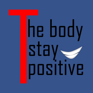 the body stay positive T-Shirt