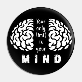 Your Only Limit Is Your Mind Pin