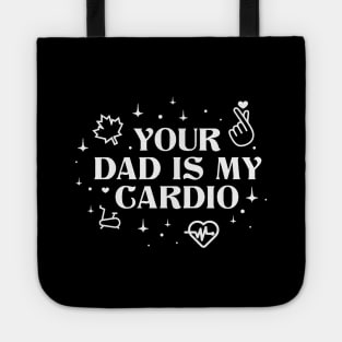 Your Dad Is My Cardio Tote