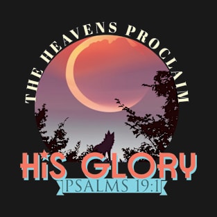 The heavens declare His Glory, Psalm 91 verse 1 Bible verse design T-Shirt