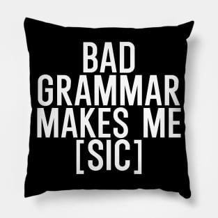 Bad grammar makes me sic Pillow