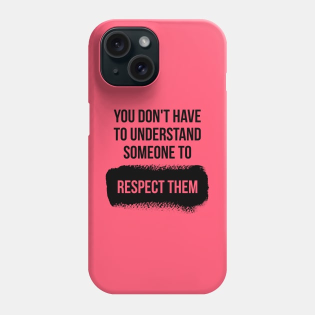 Respect (Version 2) Phone Case by Emma Lorraine Aspen