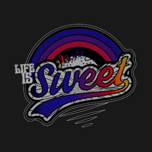 Life is Sweet T-Shirt