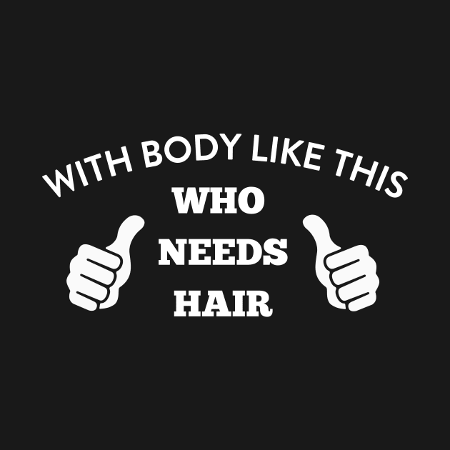 With Body Like This, Who Needs Hair by twentysevendstudio