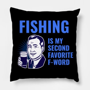 Fishing is my second favorite f-word Pillow