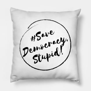 Save Democracy,Stupid!- Stylish Minimalistic Political Pillow