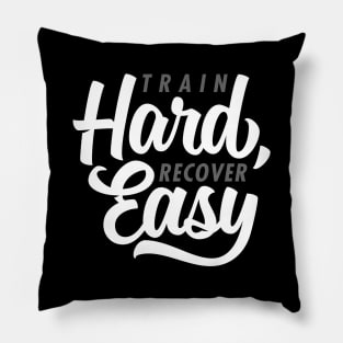 Train Hard Recover Easy Pillow