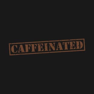 CAFFEINATED T-Shirt