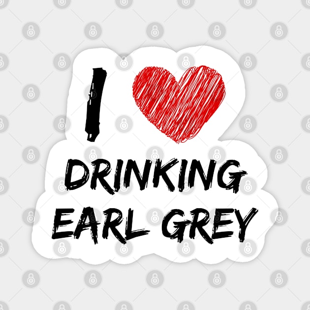 I Love Drinking Earl Grey Magnet by Eat Sleep Repeat